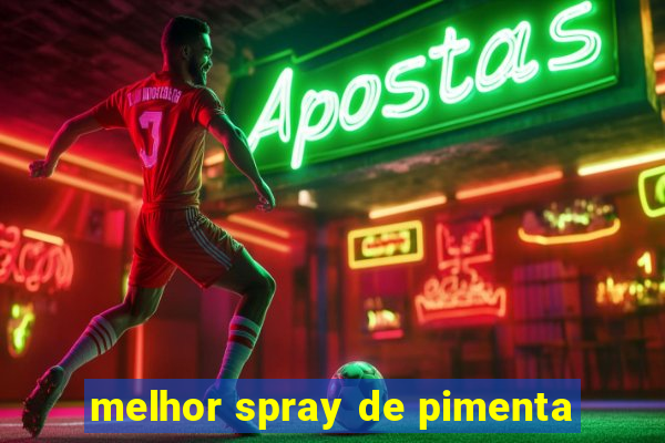 melhor spray de pimenta